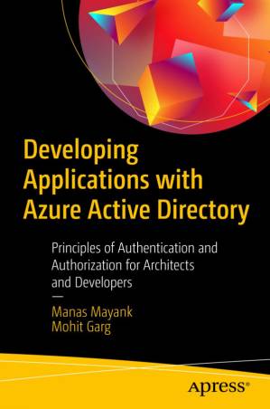 دانلود کتاب Developing Applications with Azure Active Directory: Principles of Authentication and Authorization for Architects and Developers