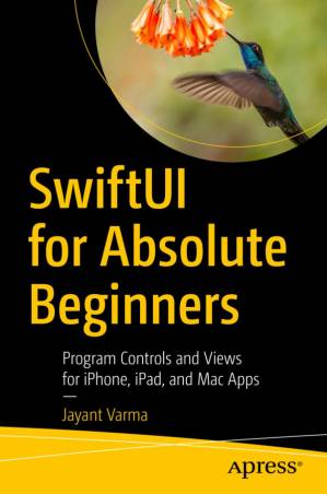 دانلود کتاب SwiftUI for Absolute Beginners: Program Controls and Views for iPhone, iPad, and Mac Apps