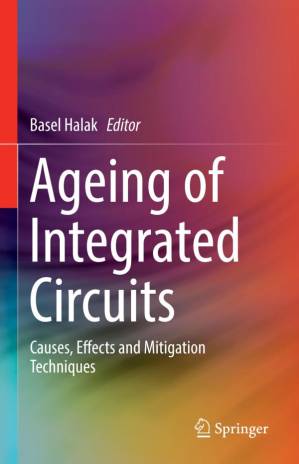 دانلود کتاب Ageing of Integrated Circuits: Causes, Effects and Mitigation Techniques