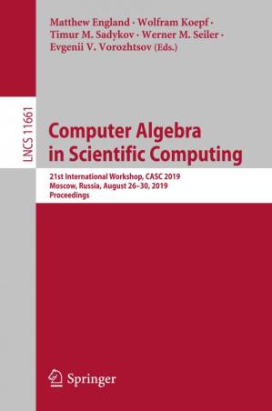 دانلود کتاب Computer Algebra in Scientific Computing: 21st International Workshop, CASC 2019, Moscow, Russia, August 26–30, 2019, Proceedings