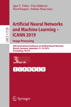 دانلود کتاب Artificial Neural Networks and Machine Learning – ICANN 2019: Image Processing: 28th International Conference on Artificial Neural Networks, Munich, Germany, September 17–19, 2019, Proceedings, Part III