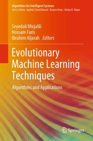 دانلود کتاب Evolutionary Machine Learning Techniques: Algorithms and Applications