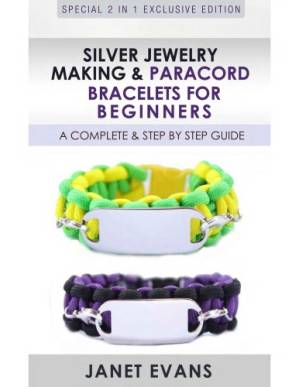 دانلود کتاب Silver Jewelry Making & Paracord Bracelets For Beginners : A Complete & Step by Step Guide