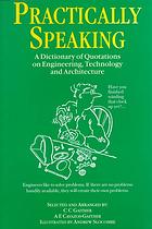 دانلود کتاب Practically Speaking : A Dictionary of Quotations on Engineering, Technology and Architecture