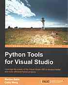 دانلود کتاب Python tools for Visual Studio leverage the power of the Visual Studio IDE to develop better and more efficient Python projects