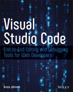 دانلود کتاب Visual Studio Code: End-To-End Editing and Debugging Tools for Web Developers