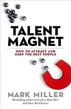 دانلود کتاب Talent Magnet: How to Attract and Keep the Best People