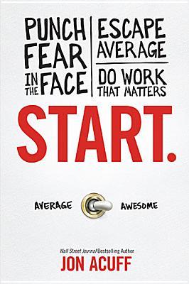 دانلود کتاب Start: Punch Fear in the Face, Escape Average and Do Work that Matters