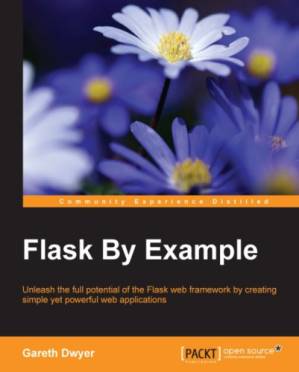 دانلود کتاب Flask by example : unleash the full potential of the Flask web framework by creating simple yet powerful web applications