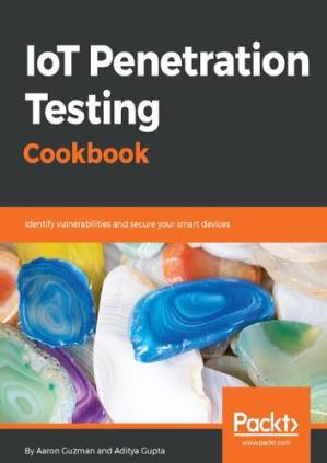 دانلود کتاب IoT Penetration Testing Cookbook: Identify vulnerabilities and secure your smart devices