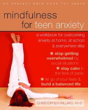 دانلود کتاب The Mindfulness and Acceptance Workbook for Teen Anxiety: A Workbook for Overcoming Anxiety at Home, at School and Everywhere Else
