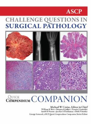 دانلود کتاب Quick Compendium Companion for Surgical Pathology: Challenge Questions in Surgical Pathology (ASCP Quick Compendium)