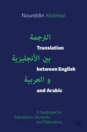 دانلود کتاب Translation Between English and Arabic: A Textbook for Translation Students and Educators
