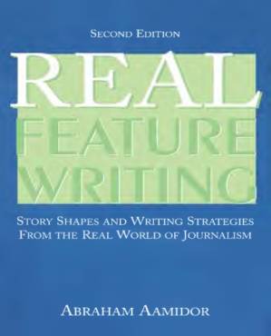 دانلود کتاب Real Feature Writing : Story Shapes and Writing Strategies from the Real World of Journalism
