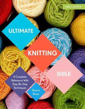 دانلود کتاب Ultimate Knitting Bible: A Complete Reference Guide with step-by-step techniques