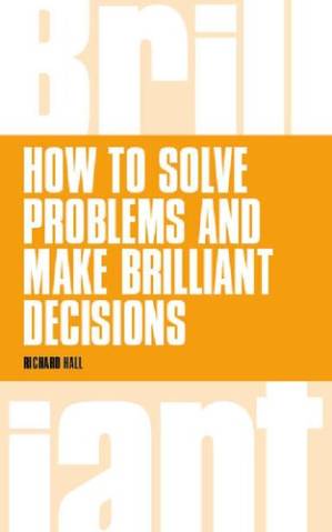 دانلود کتاب How To Solve Problems and Make Brilliant Decisions