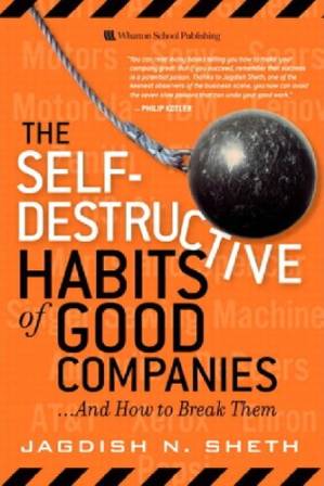 دانلود کتاب The Self-Destructive Habits of Good Companies: …And How to Break Them
