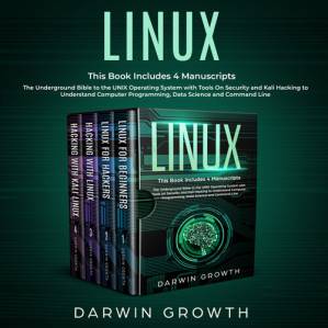 دانلود کتاب Linux: This Book Includes 4 Manuscripts. The Underground Bible to the UNIX Operating System with Tools On Security and Kali Hacking to Understand Computer Programming, Data Science and Command Line