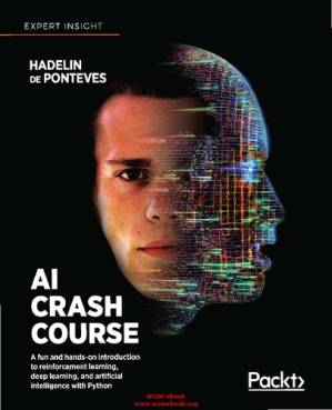 دانلود کتاب AI Crash Course: A Fun and Hands-On Introduction to Reinforcement Learning, Deep Learning, and Artificial Intelligence with Python