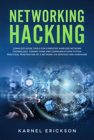 دانلود کتاب NETWORKING HACKING: Complete guide tools for computer wireless network technology, connections and communications system. Practical penetration of a network via services and hardware.