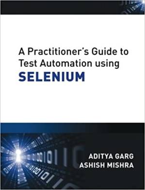 دانلود کتاب A Practitioner’s Guide to Test Automation using Selenium