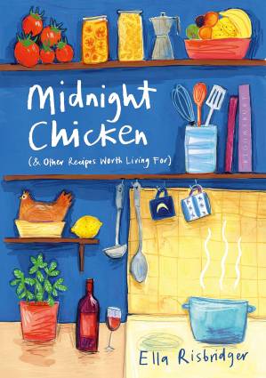 دانلود کتاب Midnight Chicken: & Other Recipes Worth Living For