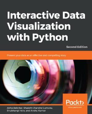 دانلود کتاب Interactive Data Visualization with Python: Present your data as an effective and compelling story, 2nd Edition