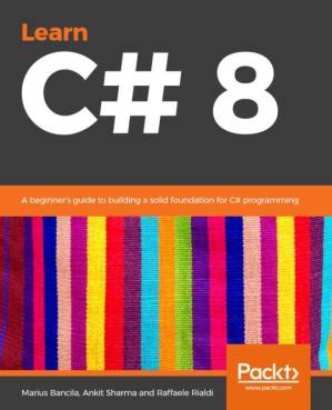 دانلود کتاب Learn C# 8: A beginner’s guide to building a solid foundation for C# programming