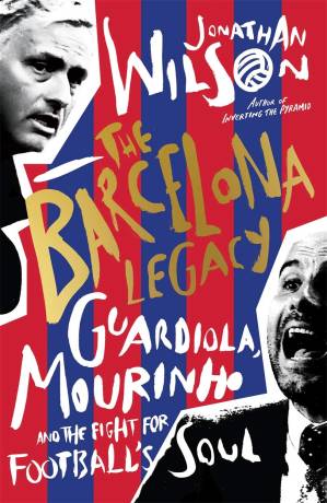 دانلود کتاب The Barcelona Legacy: Guardiola, Mourinho and the Fight For Football’s Soul