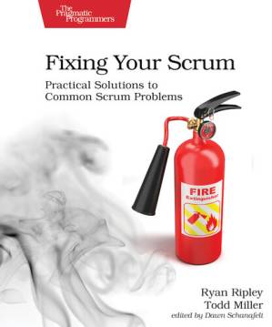 دانلود کتاب Fixing Your Scrum: Practical Solutions to Common Scrum Problems