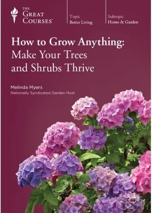 دانلود کتاب How to Grow Anything: Make Your Trees and Shrubs Thrive – Guidebook – The Great Courses – TTC
