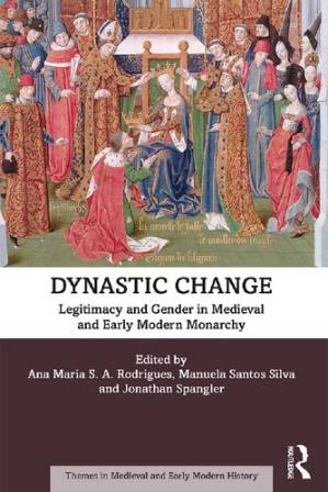 دانلود کتاب Dynastic change : legitimacy and gender in medieval and early modern monarchy