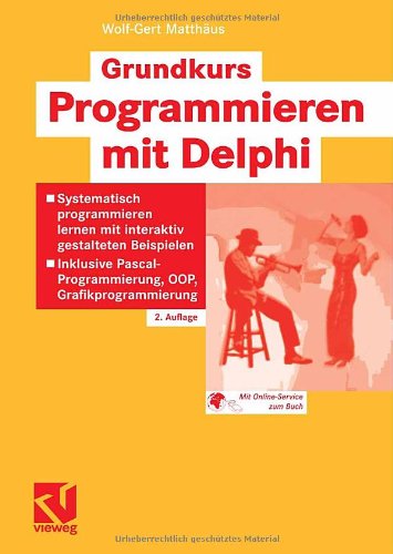 دانلود کتاب Grundkurs Programmieren mit Delphi : systematisch lernen interaktiv gestalteten Beispielen ; inklusive Pascal-Programmierung, OOP, Grafikprogrammierung