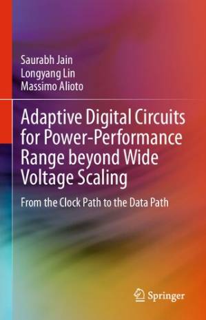 دانلود کتاب Adaptive Digital Circuits for Power-Performance Range beyond Wide Voltage Scaling: From the Clock Path to the Data Path