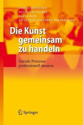 دانلود کتاب Die Kunst gemeinsam zu handeln: Soziale Prozesse professionell steuern (German Edition