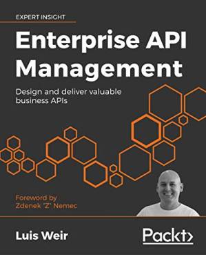 دانلود کتاب Enterprise API Management: Design and Deliver Valuable Business APIs