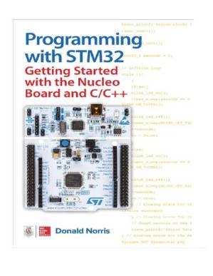 دانلود کتاب Programming With STM32: Getting Started With the Nucleo Board and C/C++