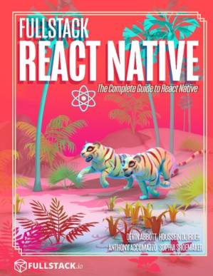 دانلود کتاب Fullstack React Native: Create beautiful mobile apps with JavaScript and React Native