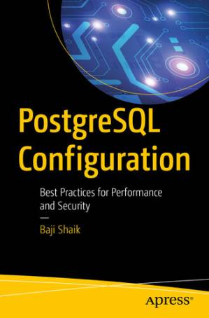 دانلود کتاب PostgreSQL Configuration: Best Practices for Performance and Security