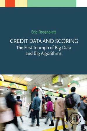 دانلود کتاب Credit Data and Scoring: The First Triumph of Big Data and Big Algorithms