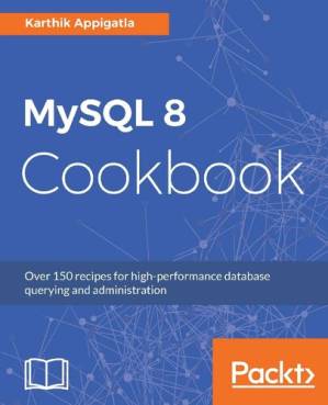 دانلود کتاب MySQL 8 Cookbook: Over 150 recipes for high-performance database querying and administration