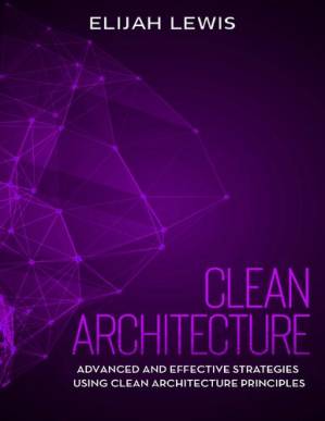 دانلود کتاب Clean Architecture Advanced and Effective Strategies Using Clean Architecture Principles
