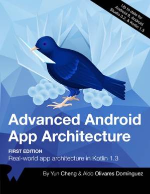 دانلود کتاب Advanced Android App Architecture (first Edition): Real-world App Architecture In Kotlin 1.3
