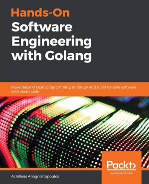 دانلود کتاب Hands-On Software Engineering with Golang