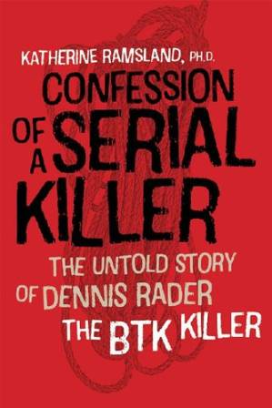 دانلود کتاب Confession of a Serial Killer: The Untold Story of Dennis Rader, the BTK Killer