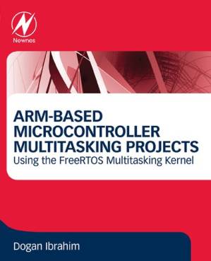 دانلود کتاب ARM-Based Microcontroller Multitasking Projects: Using the FreeRTOS Multitasking Kernel