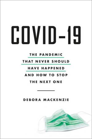 دانلود کتاب COVID-19: The Pandemic that Never Should Have Happened and How to Stop the Next One