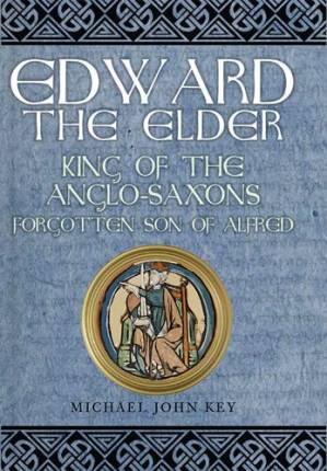 دانلود کتاب Edward the Elder: King of the Anglo-Saxons, Forgotten Son of Alfred