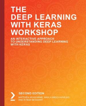 دانلود کتاب The Deep Learning with Keras Workshop: An Interactive Approach to Understanding Deep Learning with Keras, 2nd Edition