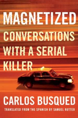 دانلود کتاب Magnetized: Conversations with a Serial Killer